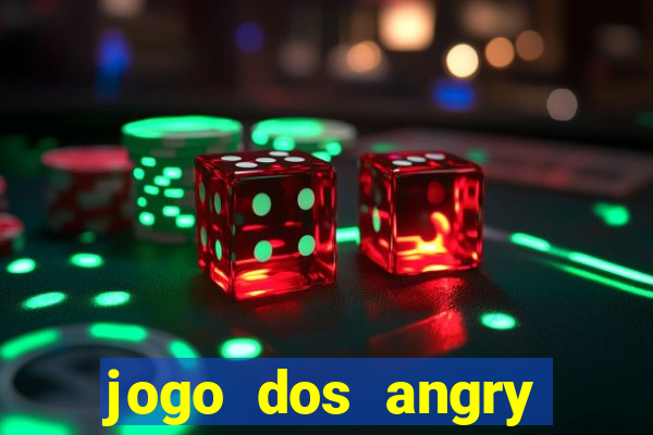 jogo dos angry birds rio